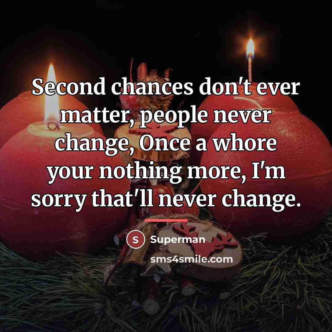 “Second chances don't ever matter, people never change, Once a…” quote by Superman