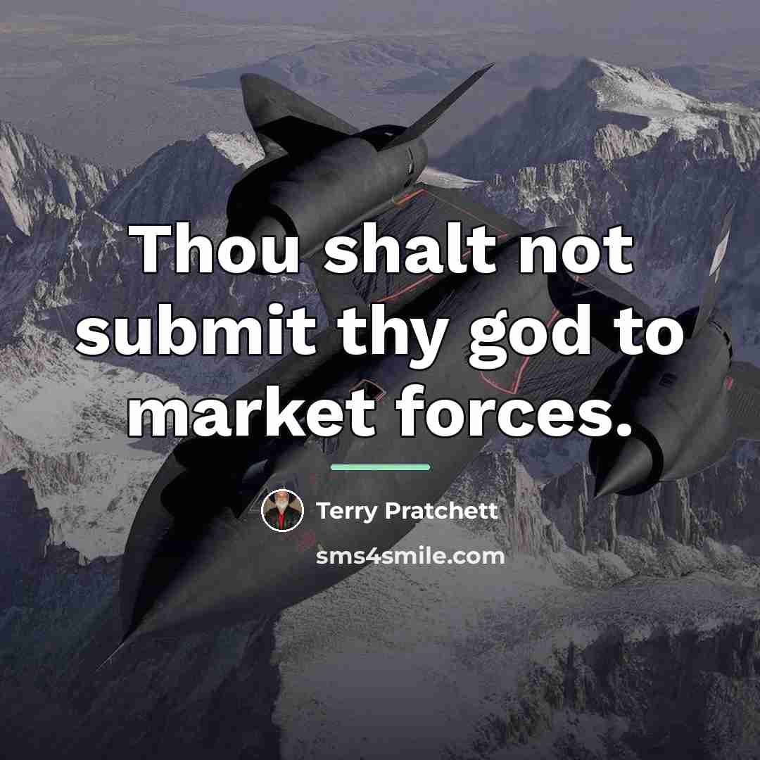 “Thou shalt not submit thy god to market forces.…” quote by Terry Pratchett