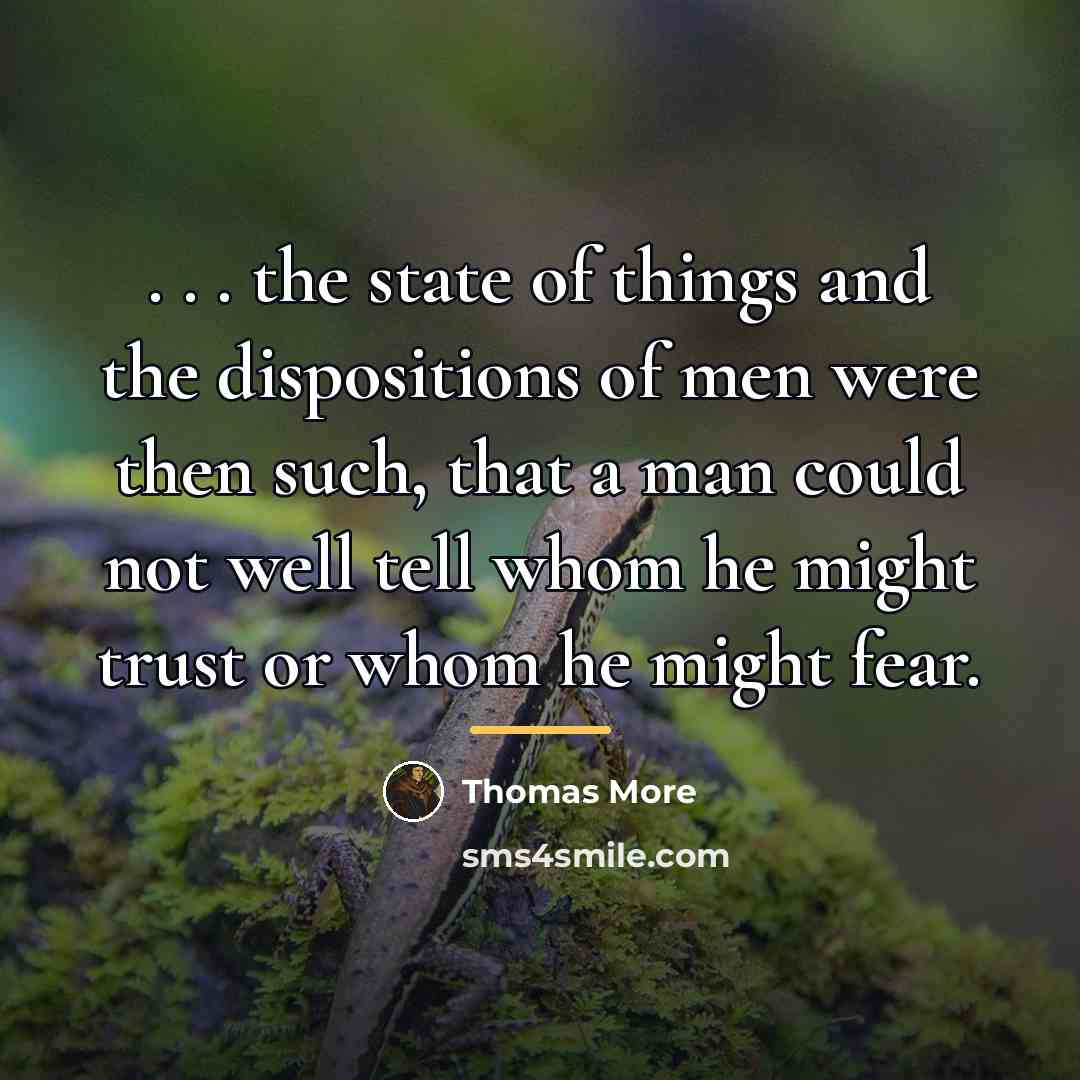 “. . . the state of things and the dispositions…” quote by Thomas More
