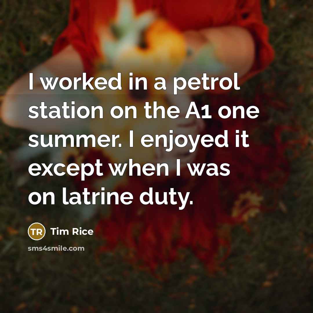 “I worked in a petrol station on the A1 one…” quote by Tim Rice