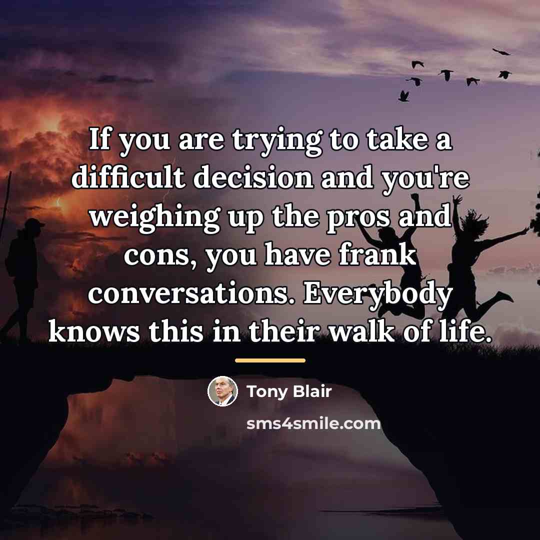 “If you are trying to take a difficult decision and…” quote by Tony Blair