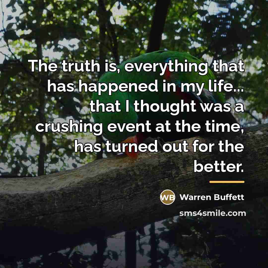 “The truth is, everything that has happened in my life...…” quote by Warren Buffett