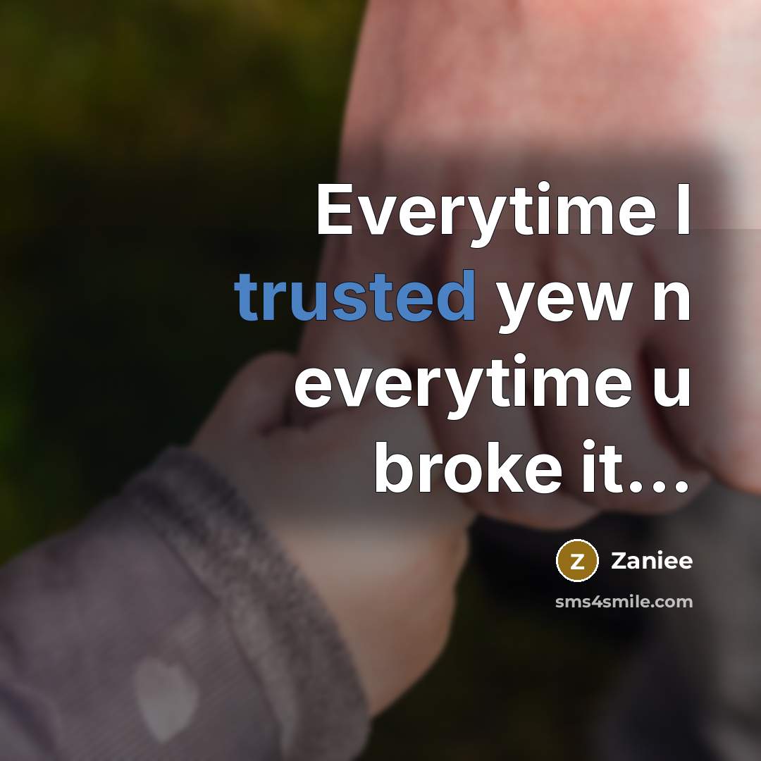 “Everytime I trusted yew n everytime u broke it...…” quote by Zaniee