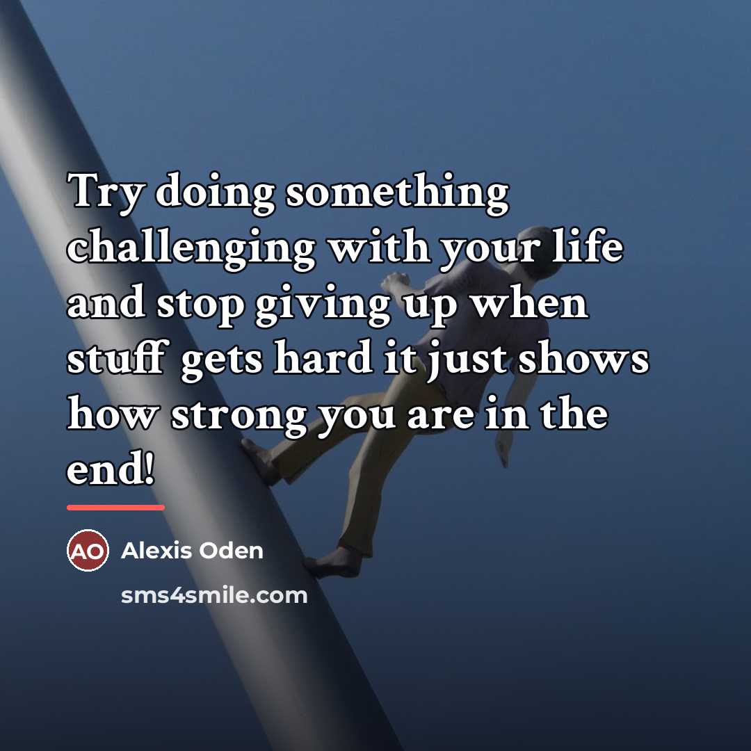“Try doing something challenging with your life and stop giving…” quote by Alexis Oden