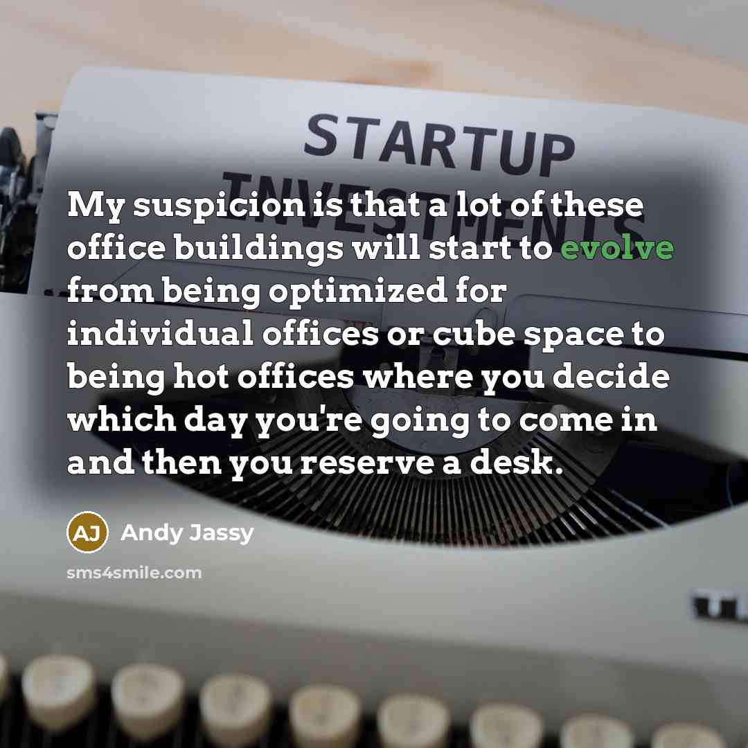 “My suspicion is that a lot of these office buildings…” quote by Andy Jassy