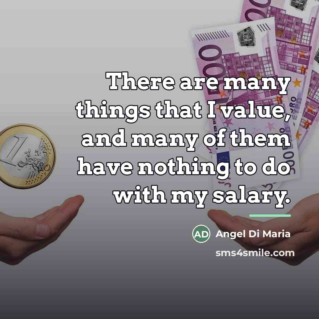 “There are many things that I value, and many of…” quote by Angel Di Maria