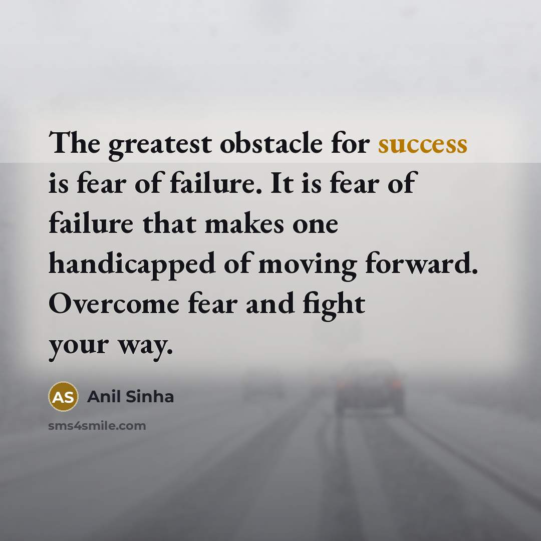 “The greatest obstacle for success is fear of failure. It…” quote by Anil Sinha
