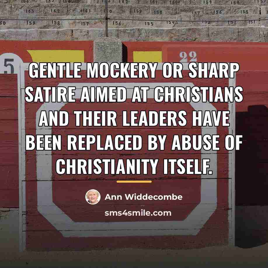“Gentle mockery or sharp satire aimed at Christians and their…” quote by Ann Widdecombe