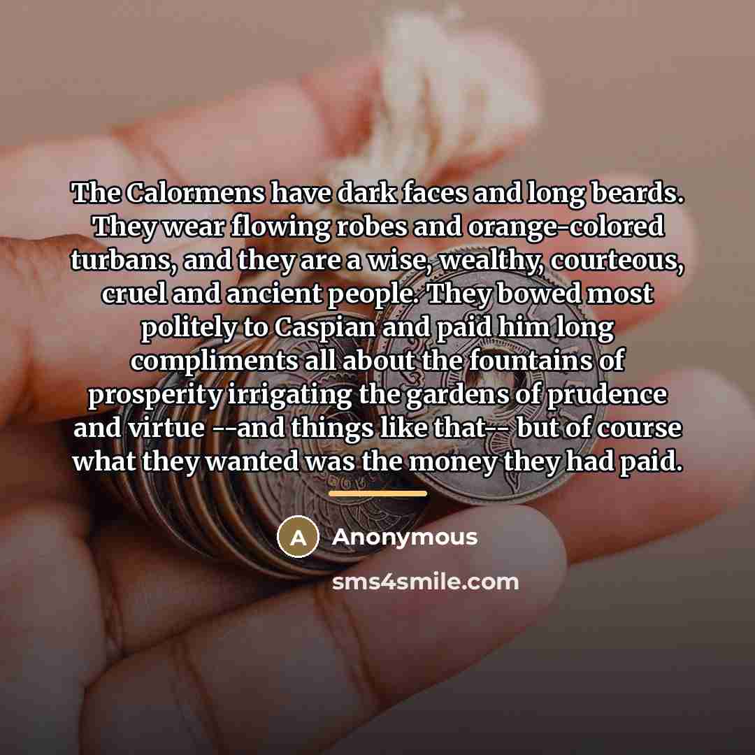 “The Calormens have dark faces and long beards. They wear…” quote by Anonymous