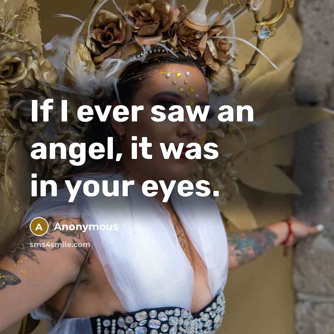“If I ever saw an angel, it was in your…” quote by Anonymous