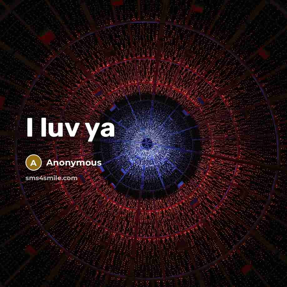 “I luv ya” quote by Anonymous