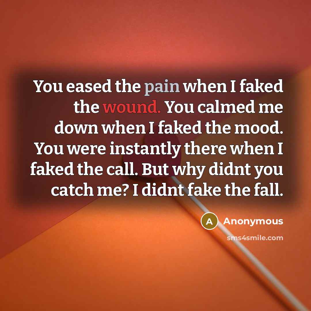 “You eased the pain when I faked the wound. You…” quote by Anonymous