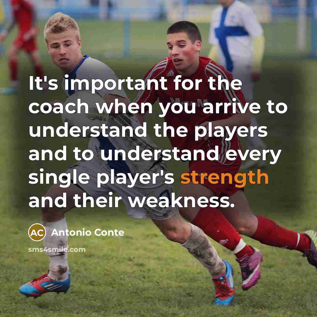 “It's important for the coach when you arrive to understand…” quote by Antonio Conte