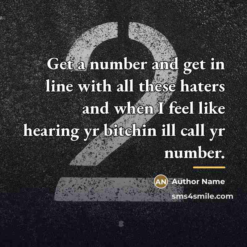 “Get a number and get in line with all these…” quote by Author Name