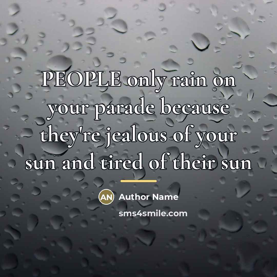 “PEOPLE only rain on your parade because they're jealous of…” quote by Author Name