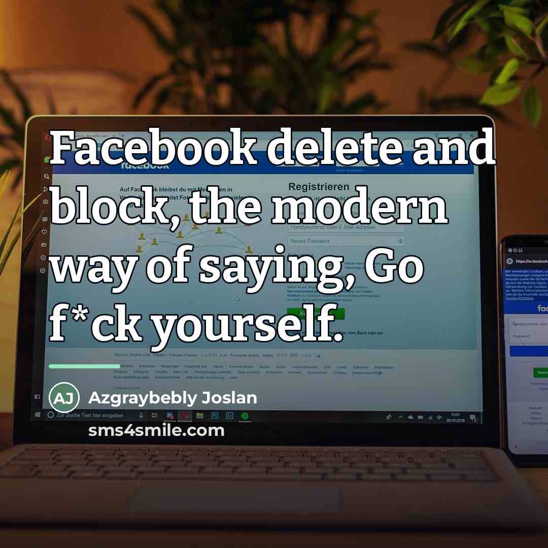 “Facebook delete and block, the modern way of saying, Go…” quote by Azgraybebly Joslan