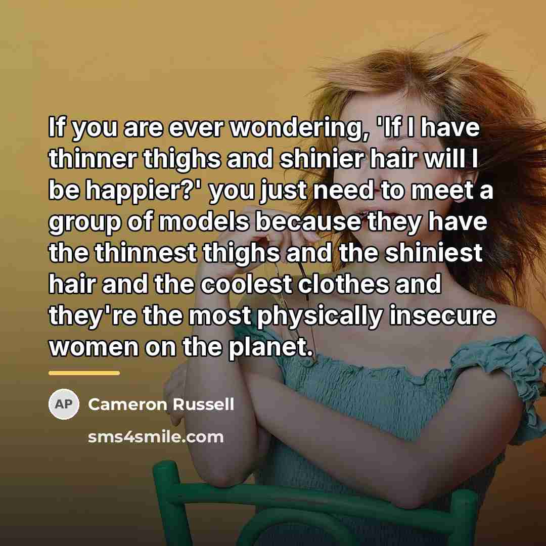 “If you are ever wondering, 'If I have thinner thighs…” quote by Cameron Russell