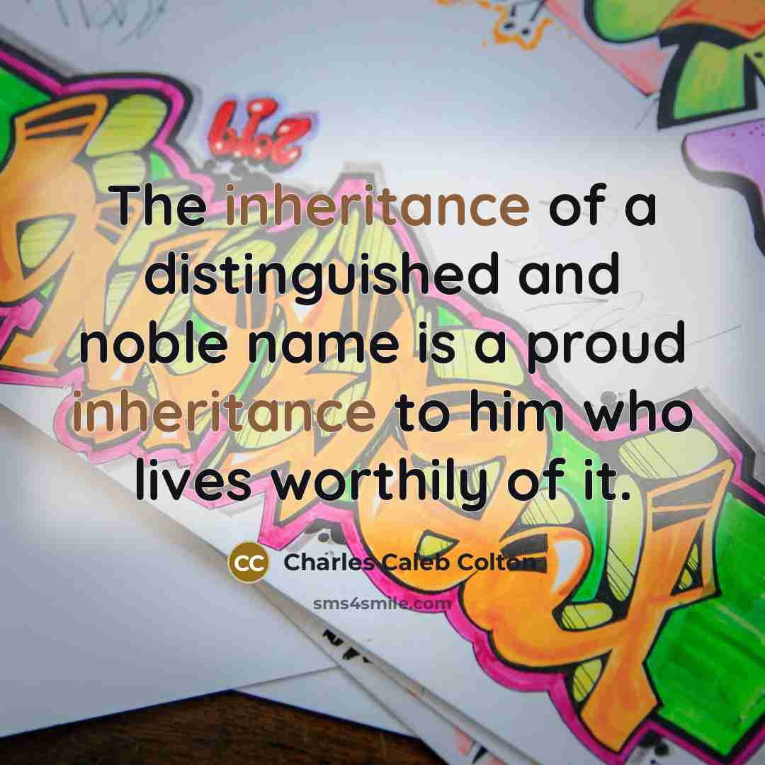 “The inheritance of a distinguished and noble name is a…” quote by Charles Caleb Colton