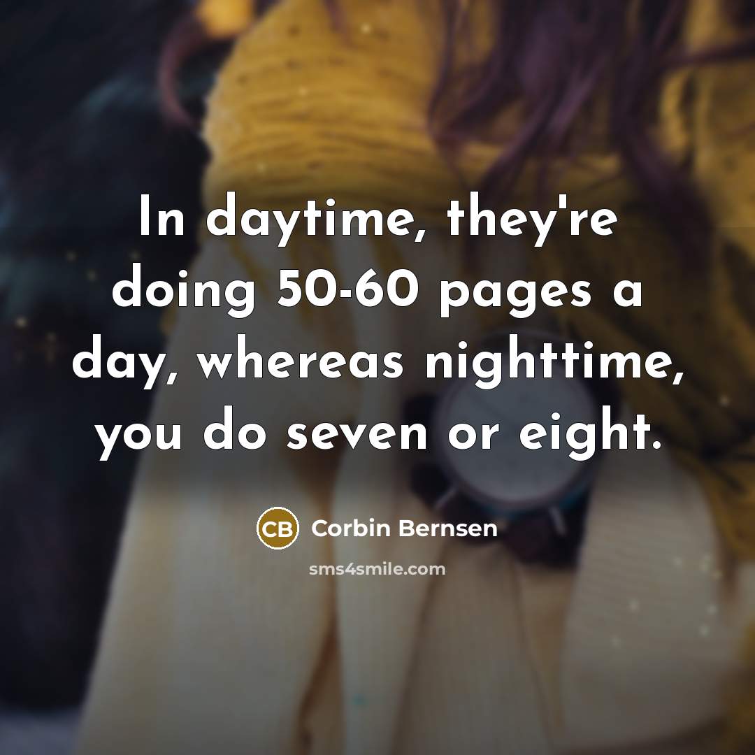 “In daytime, they're doing 50-60 pages a day, whereas nighttime,…” quote by Corbin Bernsen