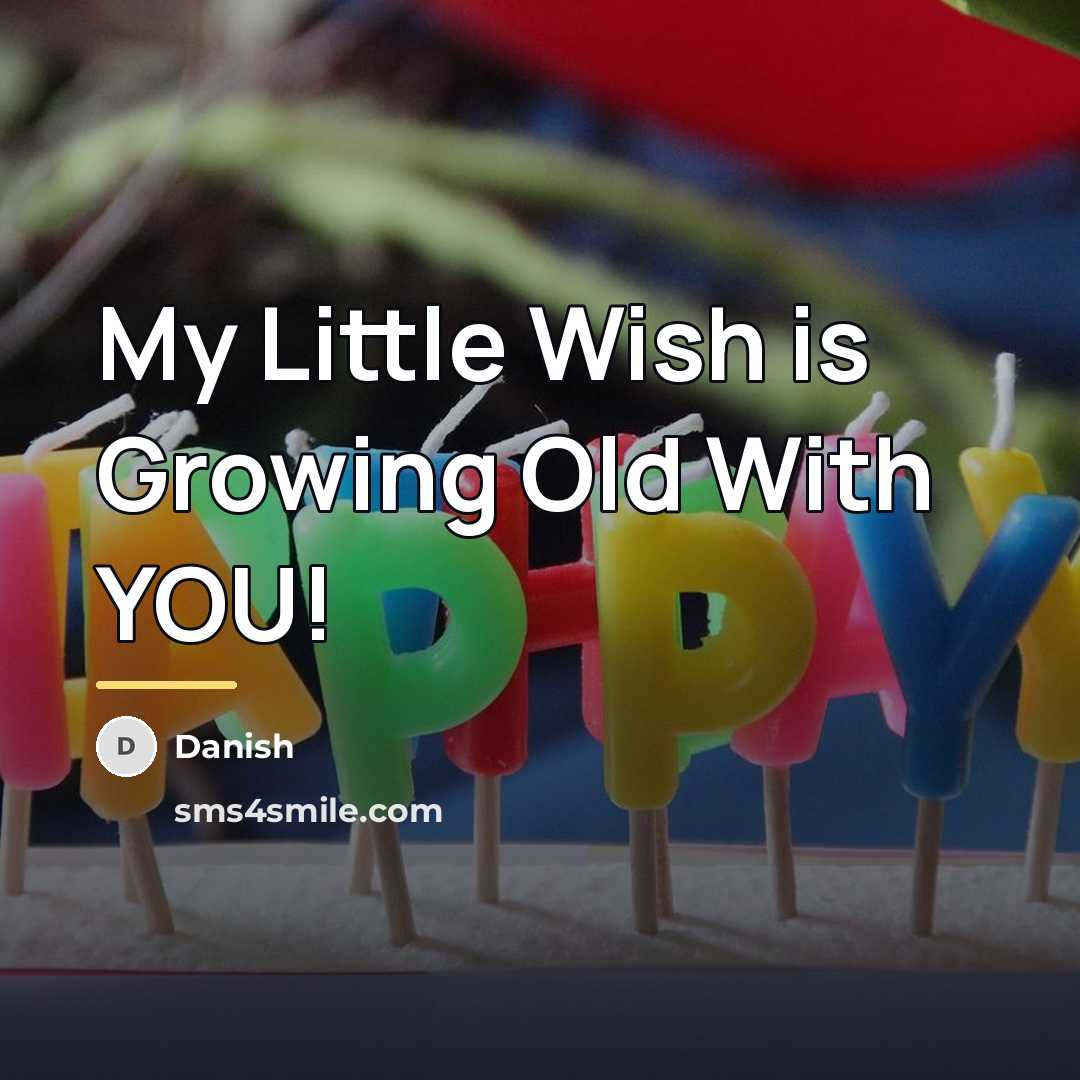 “My Little Wish is Growing Old With YOU!…” quote by Danish