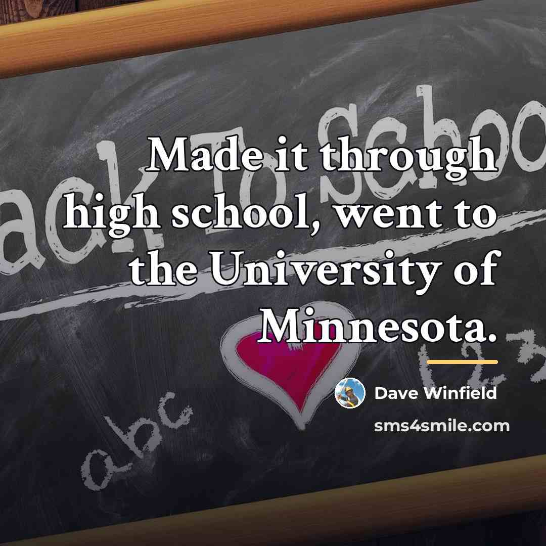 “Made it through high school, went to the University of…” quote by Dave Winfield