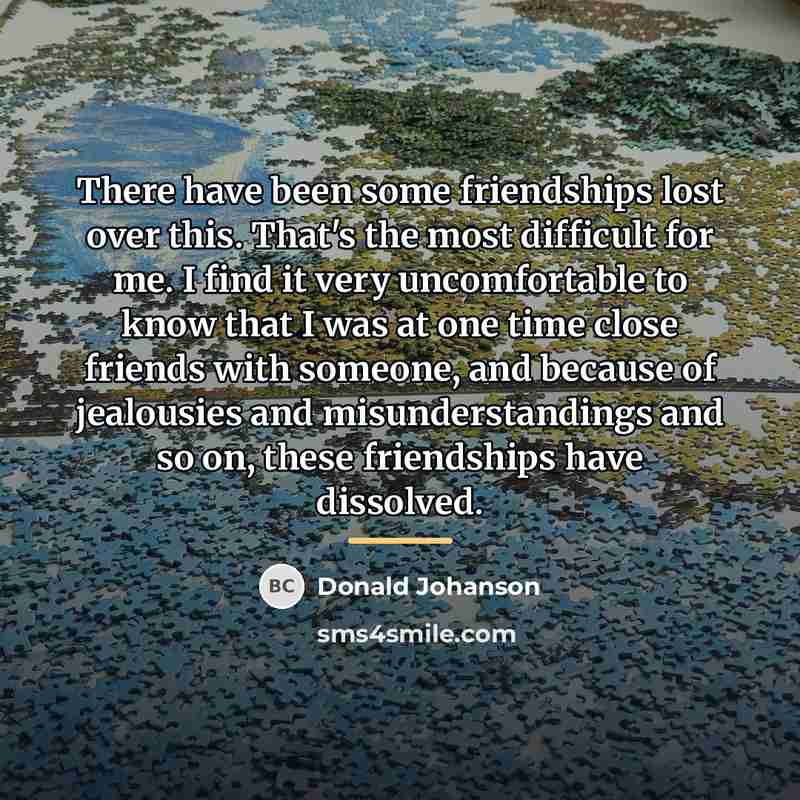 “There have been some friendships lost over this. That's the…” quote by Donald Johanson