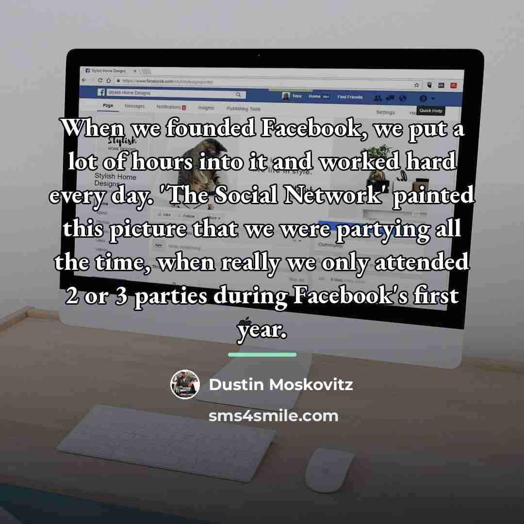 “When we founded Facebook, we put a lot of hours…” quote by Dustin Moskovitz