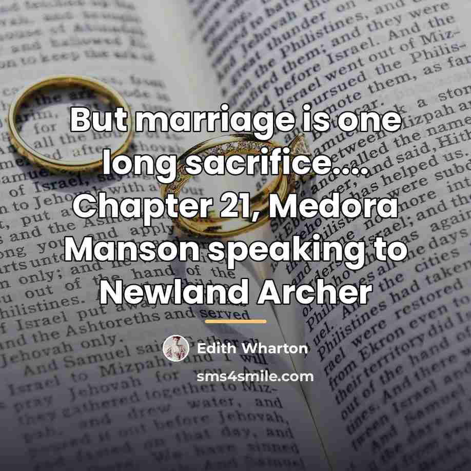 “But marriage is one long sacrifice.... Chapter 21, Medora Manson…” quote by Edith Wharton