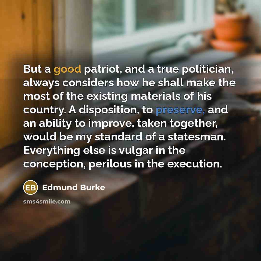 “But a good patriot, and a true politician, always considers…” quote by Edmund Burke