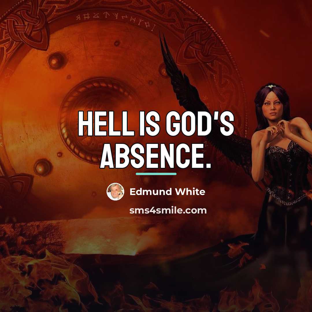 “Hell is God's Absence.…” quote by Edmund White
