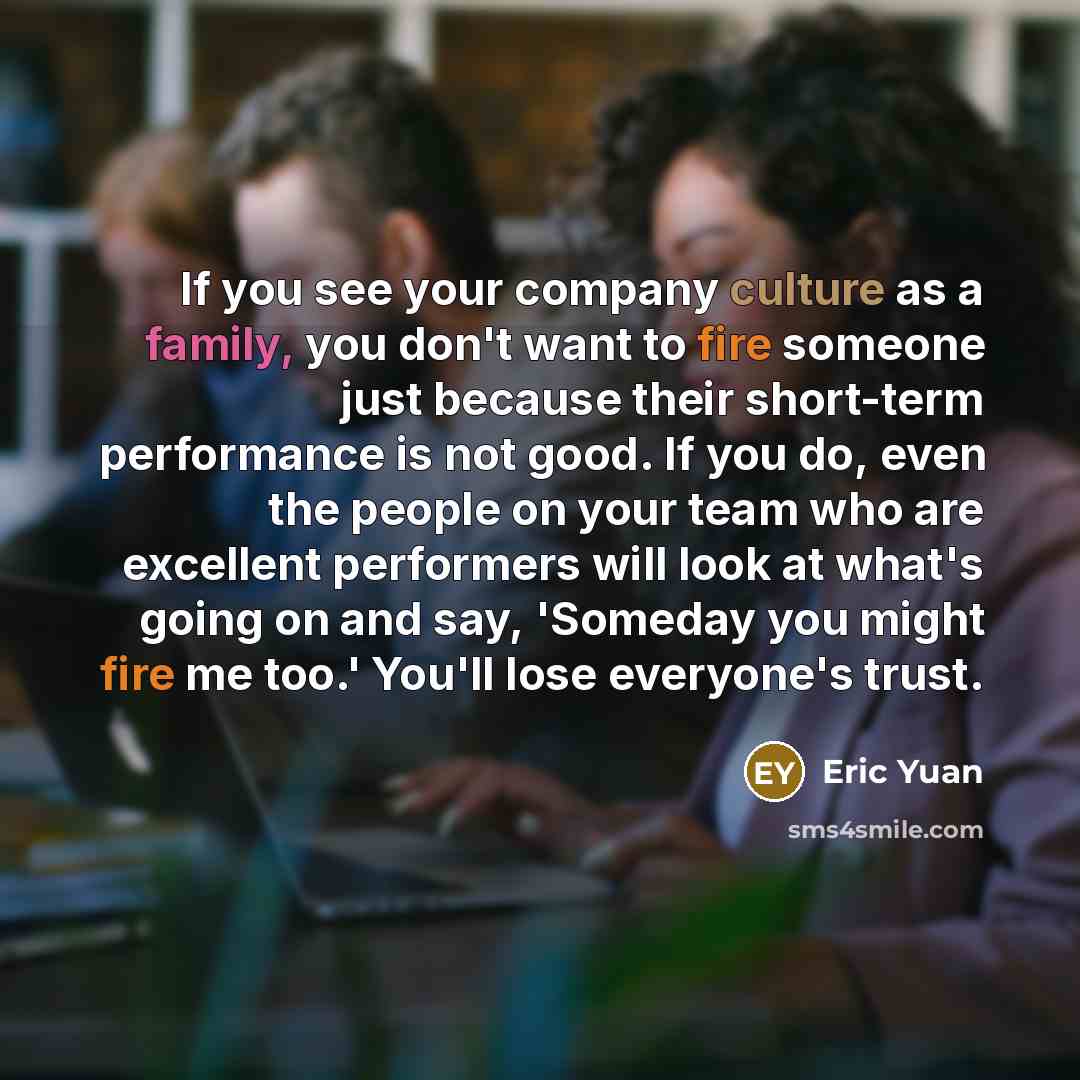 “If you see your company culture as a family, you…” quote by Eric Yuan