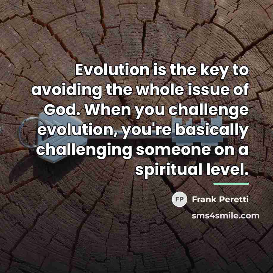 “Evolution is the key to avoiding the whole issue of…” quote by Frank Peretti
