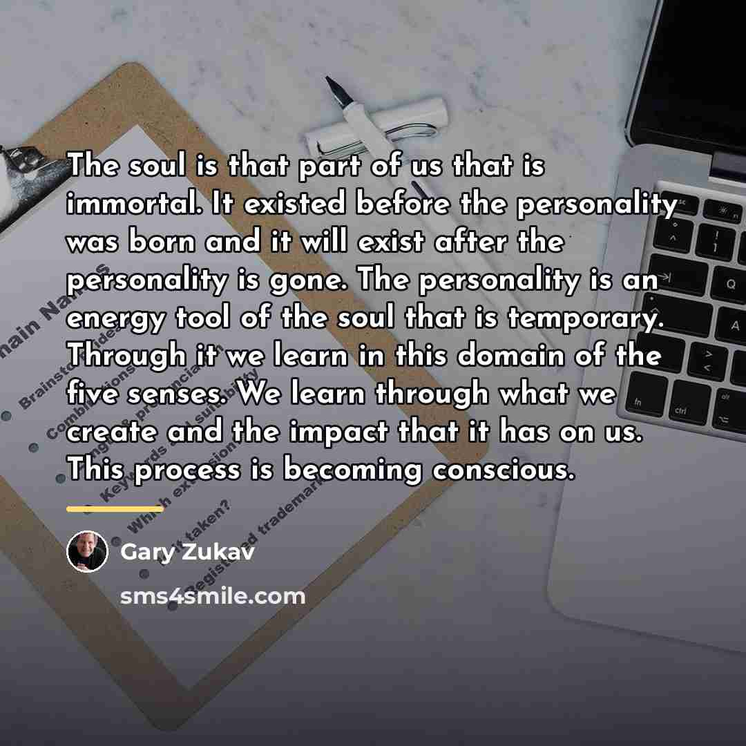 “The soul is that part of us that is immortal.…” quote by Gary Zukav