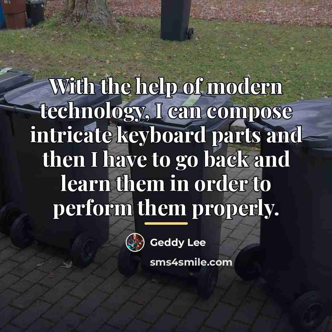 “With the help of modern technology, I can compose intricate…” quote by Geddy Lee
