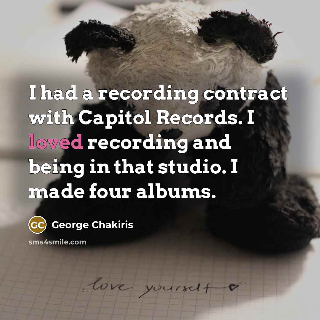 “I had a recording contract with Capitol Records. I loved…” quote by George Chakiris