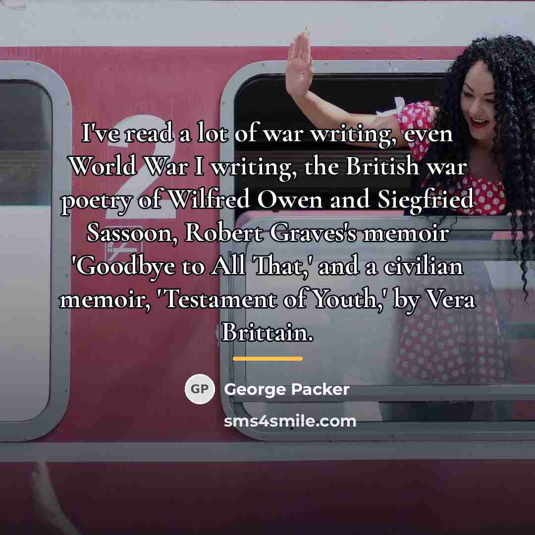 “I've read a lot of war writing, even World War…” quote by George Packer