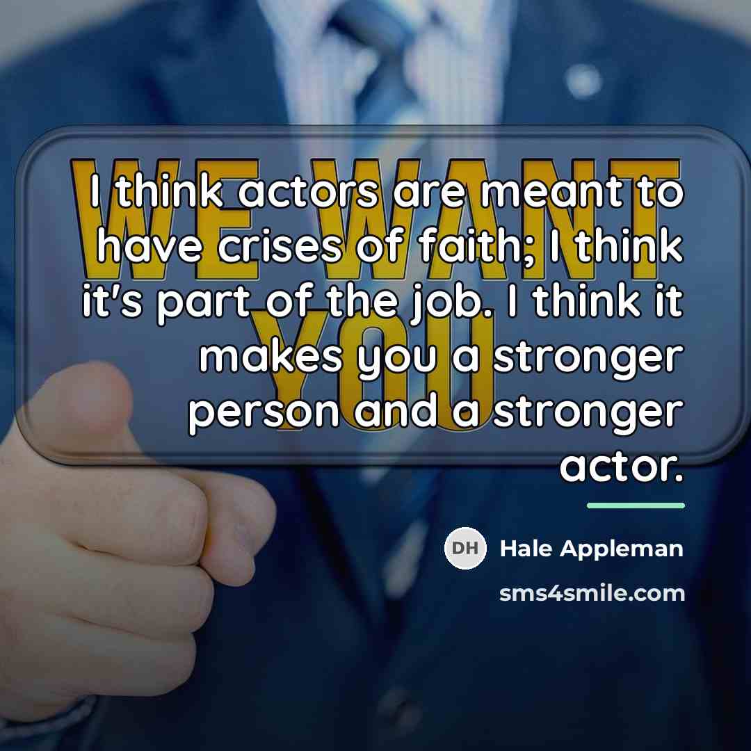 “I think actors are meant to have crises of faith;…” quote by Hale Appleman