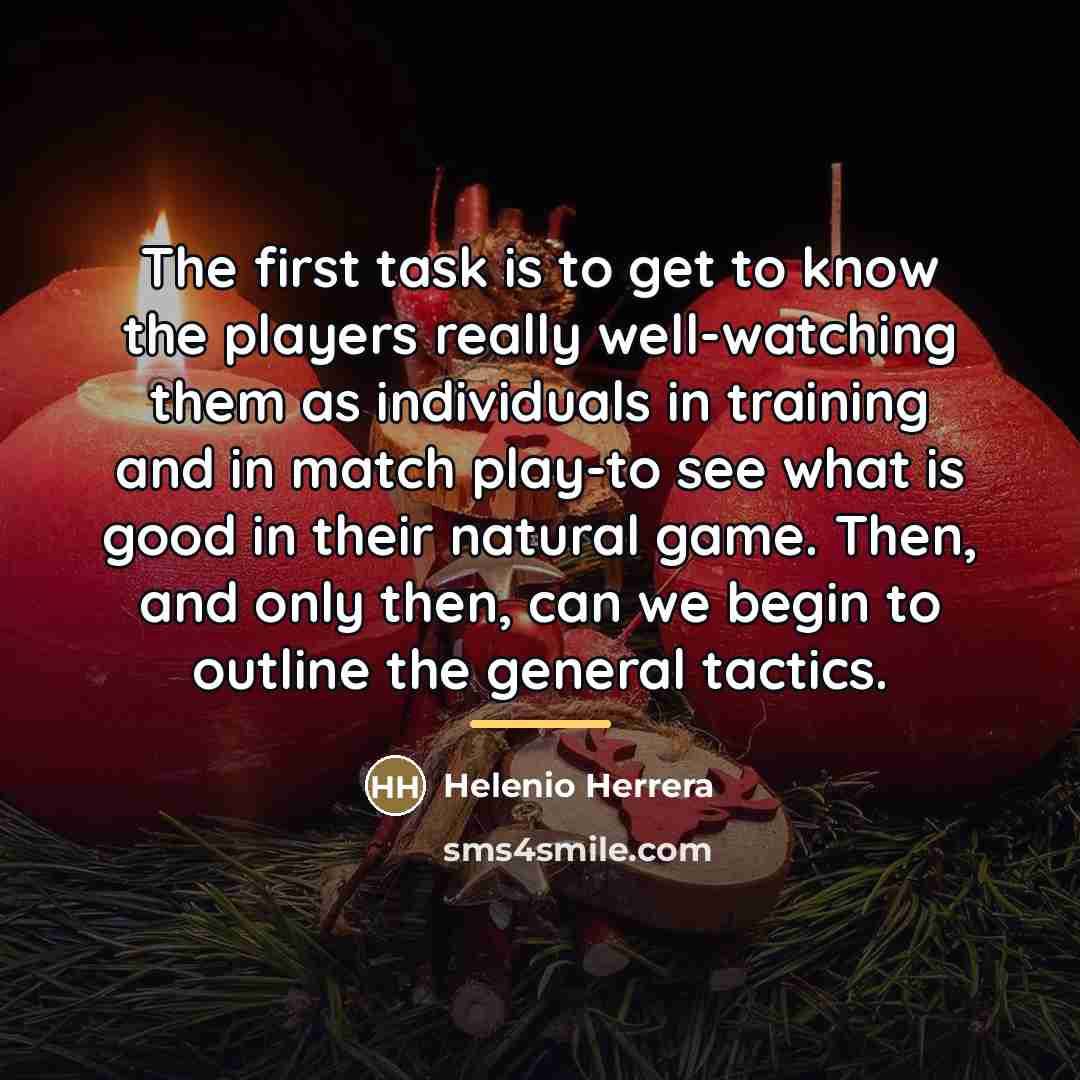 “The first task is to get to know the players…” quote by Helenio Herrera