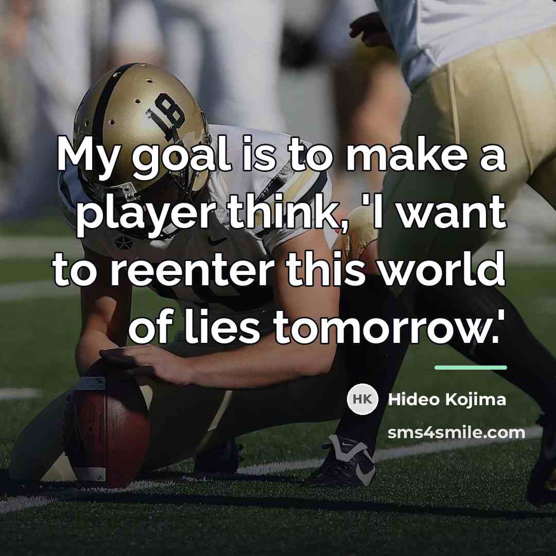 “My goal is to make a player think, 'I want…” quote by Hideo Kojima
