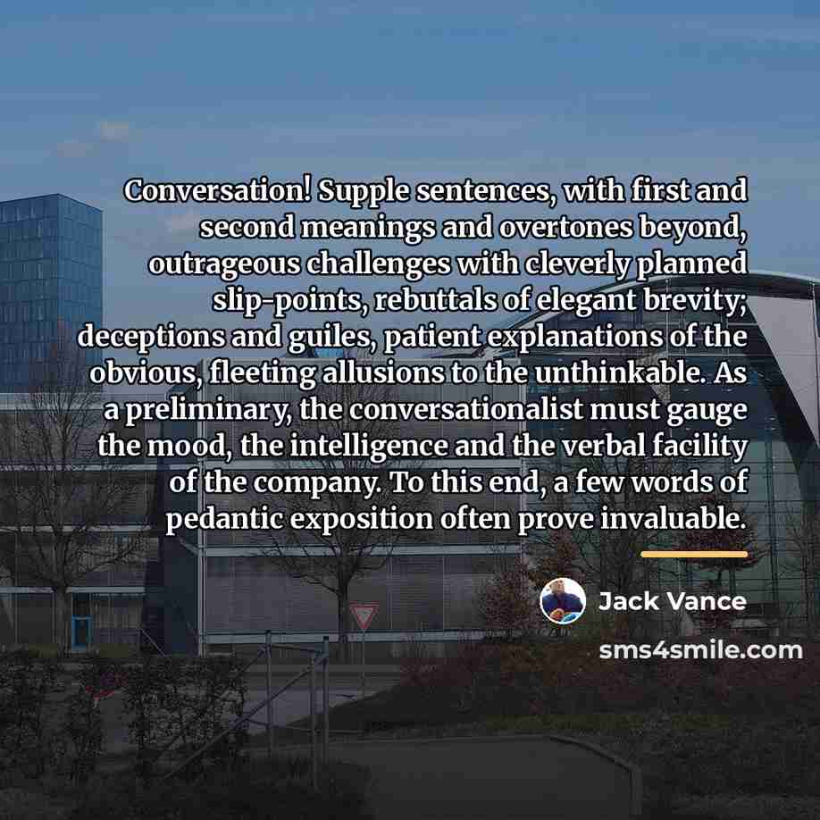 “Conversation! Supple sentences, with first and second meanings and overtones…” quote by Jack Vance