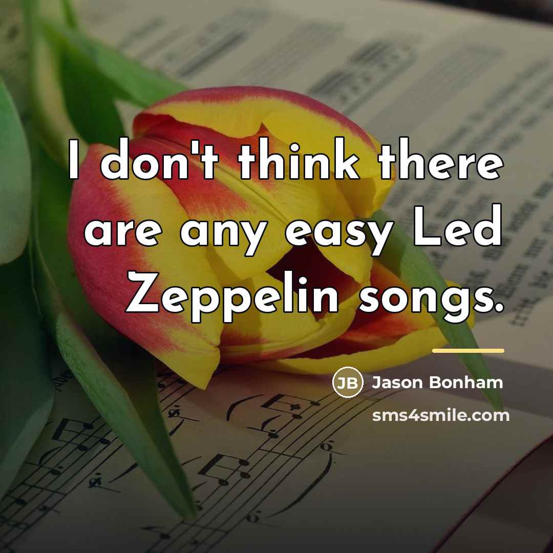 “I don't think there are any easy Led Zeppelin songs.…” quote by Jason Bonham