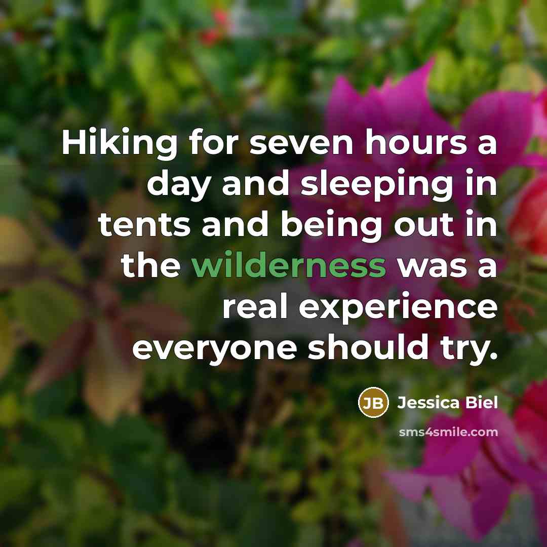 “Hiking for seven hours a day and sleeping in tents…” quote by Jessica Biel