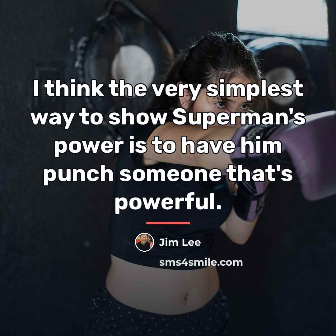 “I think the very simplest way to show Superman's power…” quote by Jim Lee