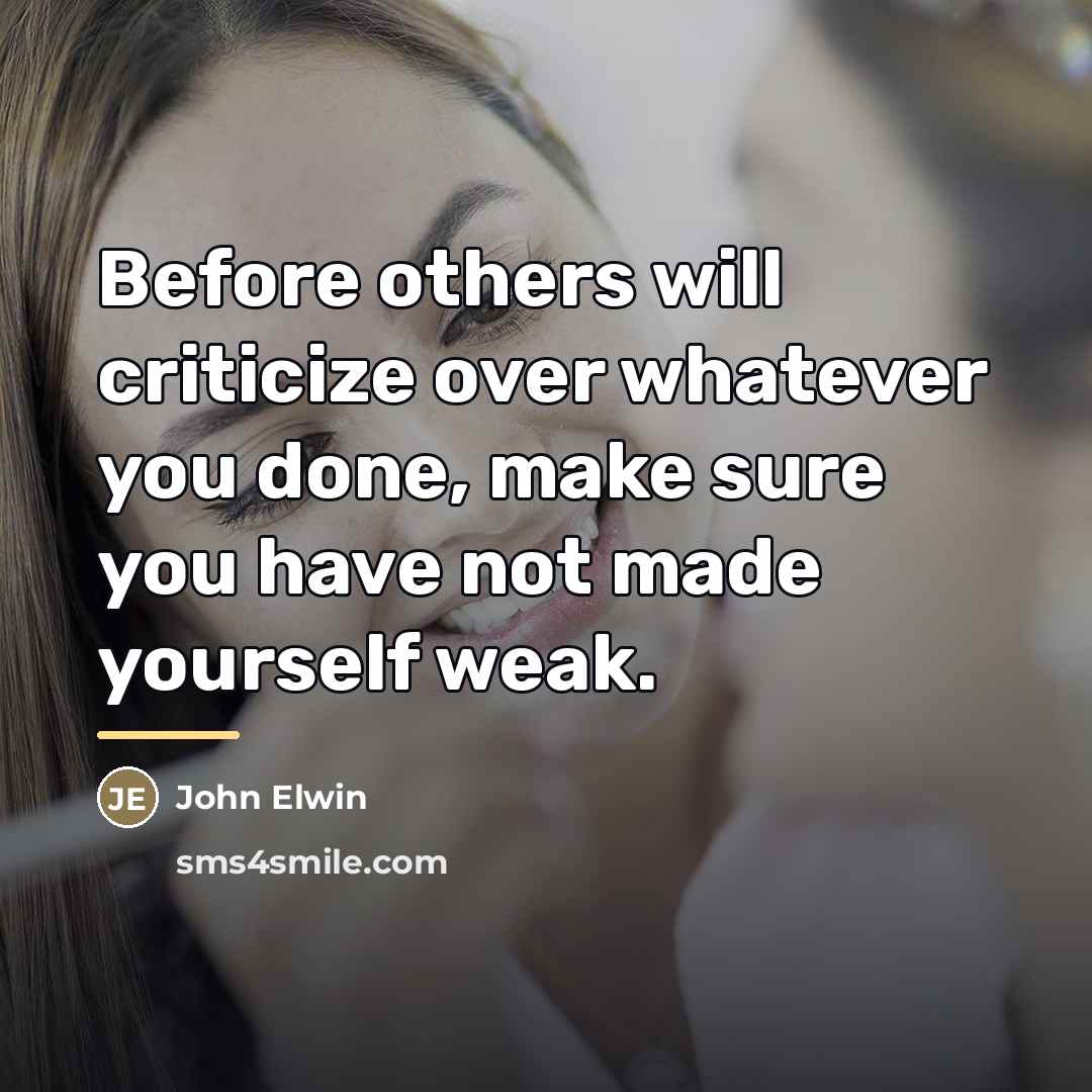 “Before others will criticize over whatever you done, make sure…” quote by John Elwin