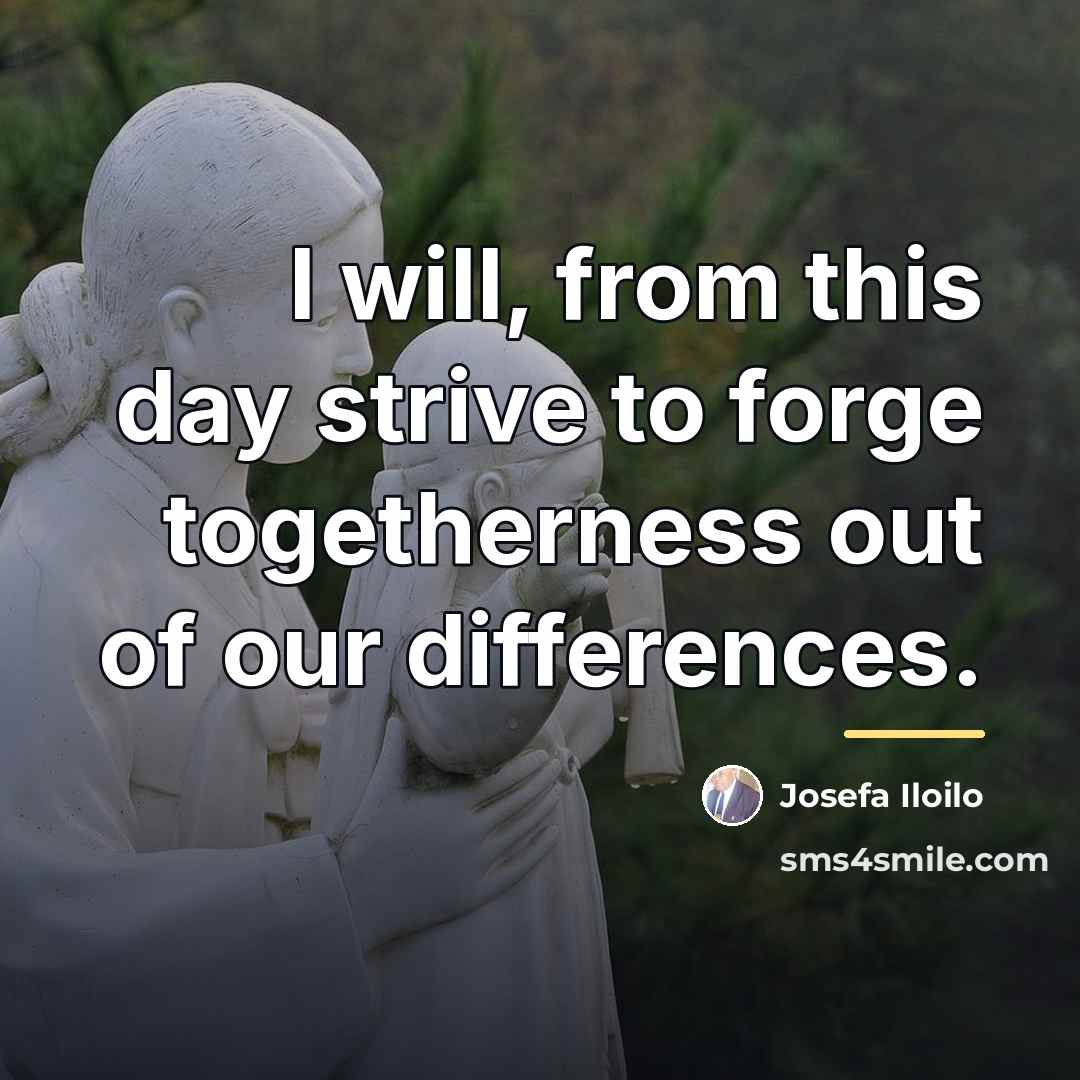 “I will, from this day strive to forge togetherness out…” quote by Josefa Iloilo