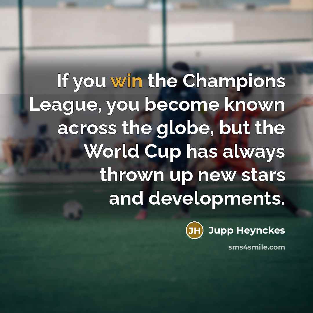 “If you win the Champions League, you become known across…” quote by Jupp Heynckes