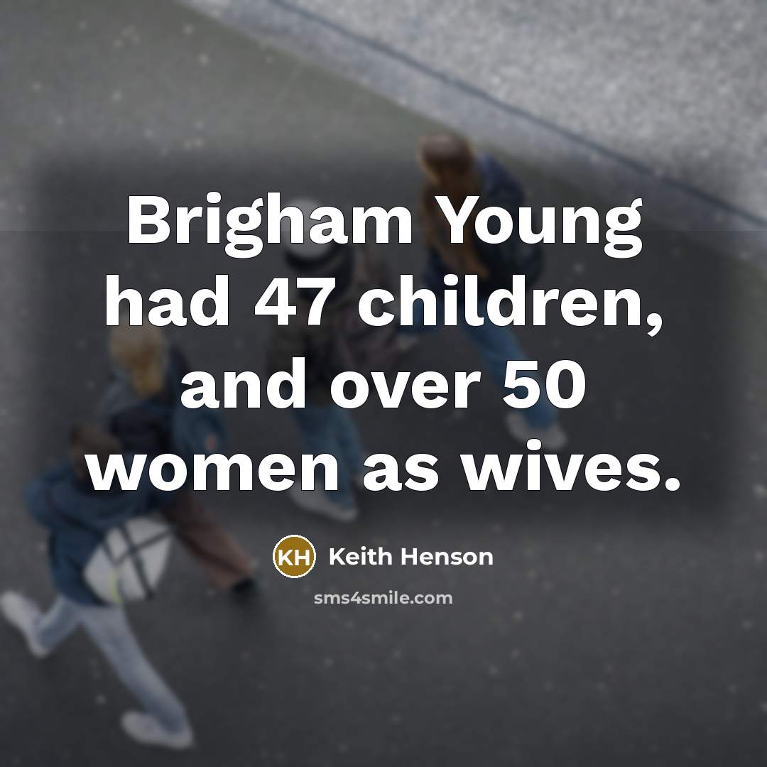 “Brigham Young had 47 children, and over 50 women as…” quote by Keith Henson