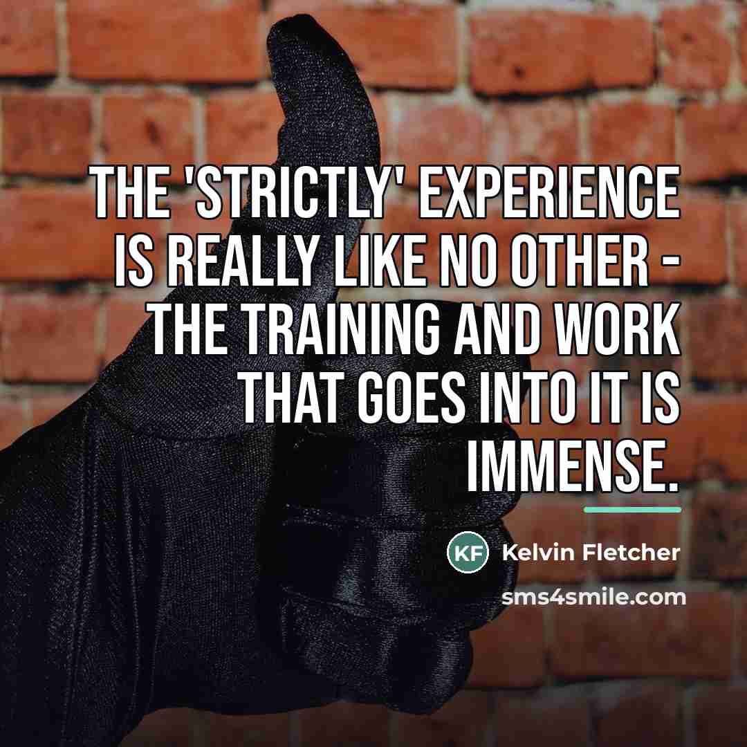 “The 'Strictly' experience is really like no other - the…” quote by Kelvin Fletcher