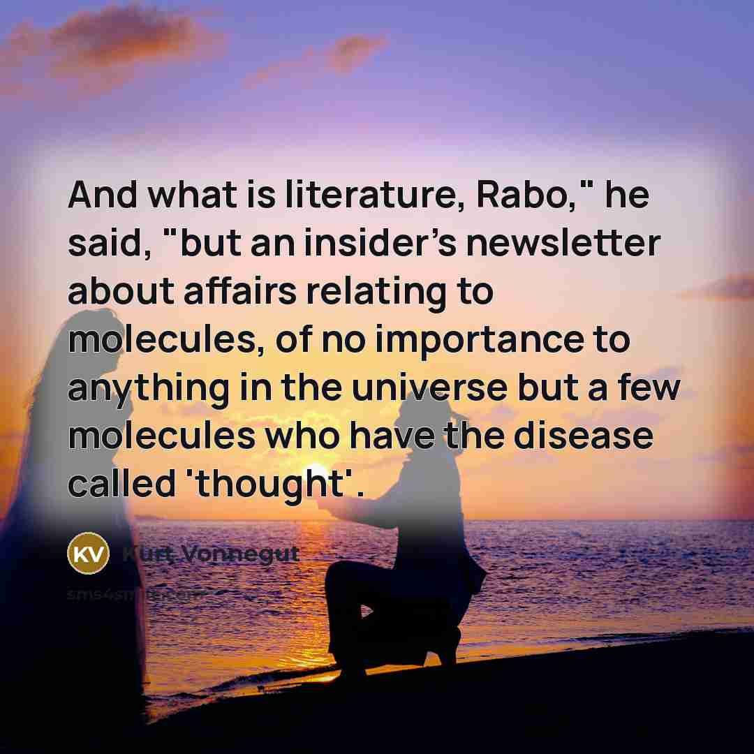 “And what is literature, Rabo," he said, "but an insider's…” quote by Kurt Vonnegut