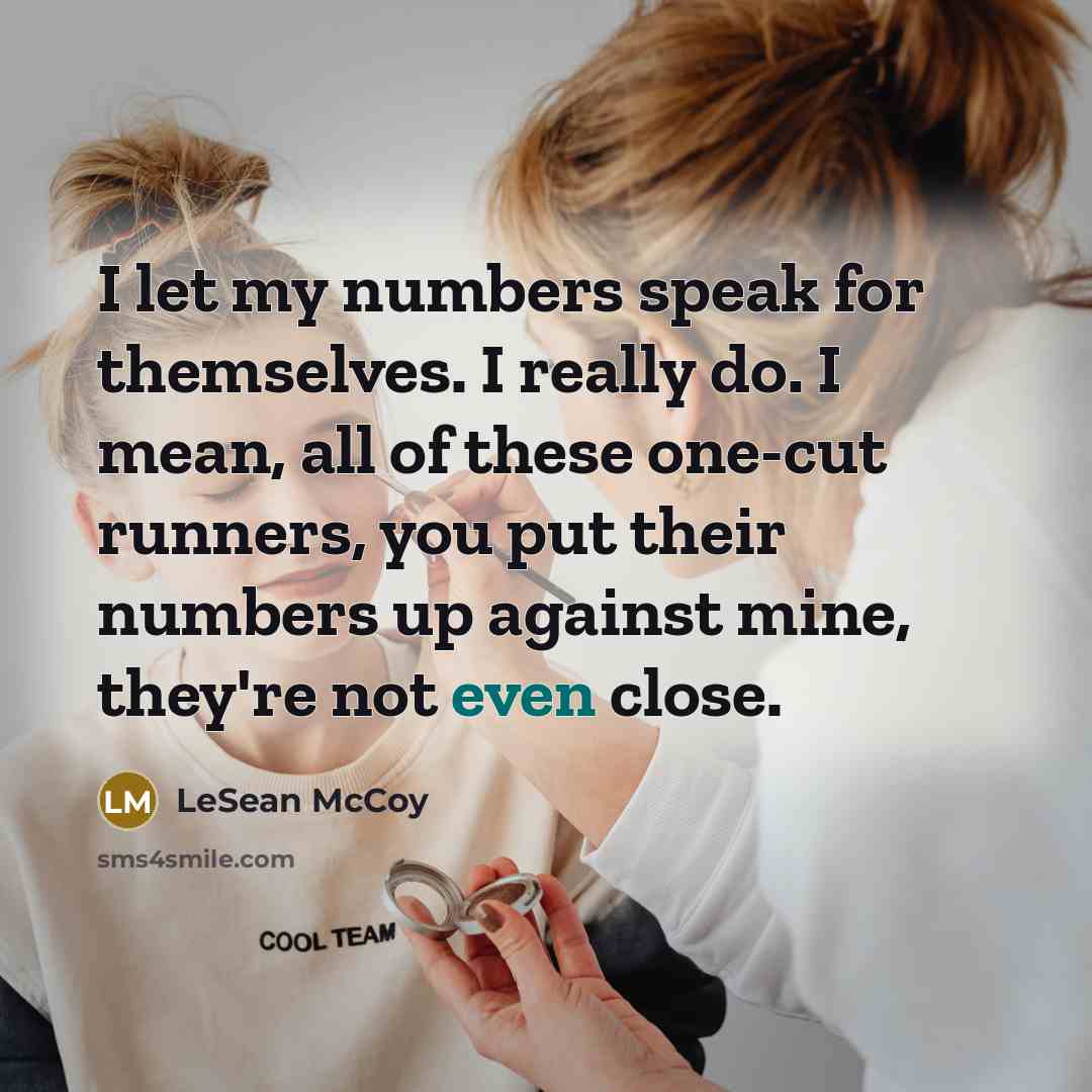 “I let my numbers speak for themselves. I really do.…” quote by LeSean McCoy